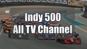 All TV Channel List for 2023 Indy 500 Broadcast